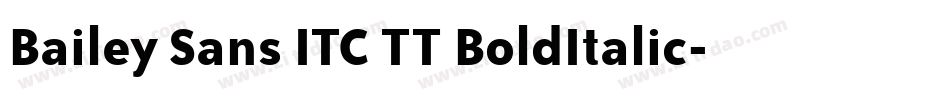 Bailey Sans ITC TT BoldItalic字体转换